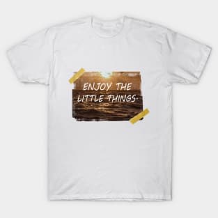 Enjoy the little things. T-Shirt